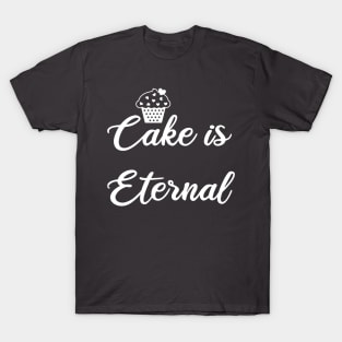 Cake is Eternal T-Shirt